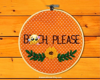 Mature B-tch, Please Funny Subversive Embroidery Hoop Art Home Decor Wall Decor Handmade Gifts Orange Polkadots Retro