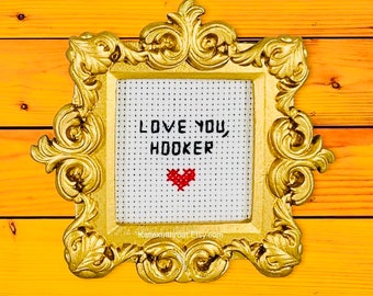 Love You, Hooker Mini Funny Subversive Cross Stitch