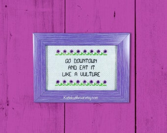 Mature Go Downtown And Eat It Like A Vulture Funny Subversive Cross Stitch Missy Elliott