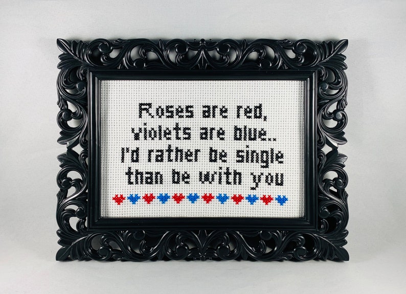 Roses are red, violets are blue. I'd rather be single than be with you. Funny Subversive Cross Stitch Anti Valentine Home Decor Goth Stitch image 2