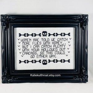 Women are told we catch more flies with honey.. But I can catch plenty with your hollowed out carcass Subversive Cross Stitch Goth Halloween image 5
