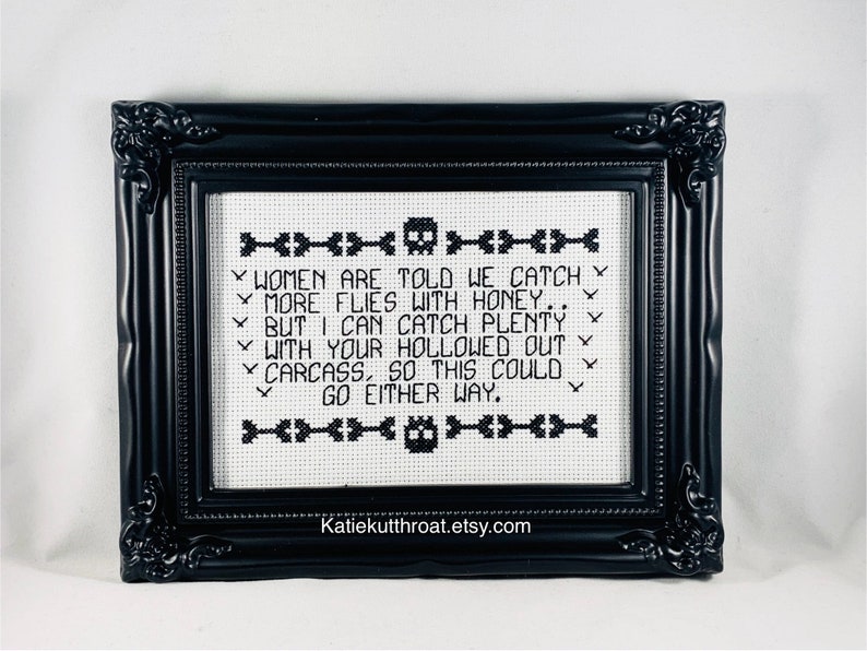 Women are told we catch more flies with honey.. But I can catch plenty with your hollowed out carcass Subversive Cross Stitch Goth Halloween image 5