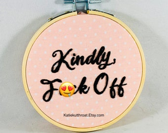 Mature Kindly, F-ck Off Funny Subversive Embroidery Art Hoop Home Decor Wall Decor