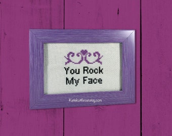 You Rock My Face Cross Stitch