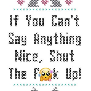 Pattern If You Can&#39;t Say Anything Nice, Shut The F-ck Up Instant Download Pdf Subversive Cross Stitch