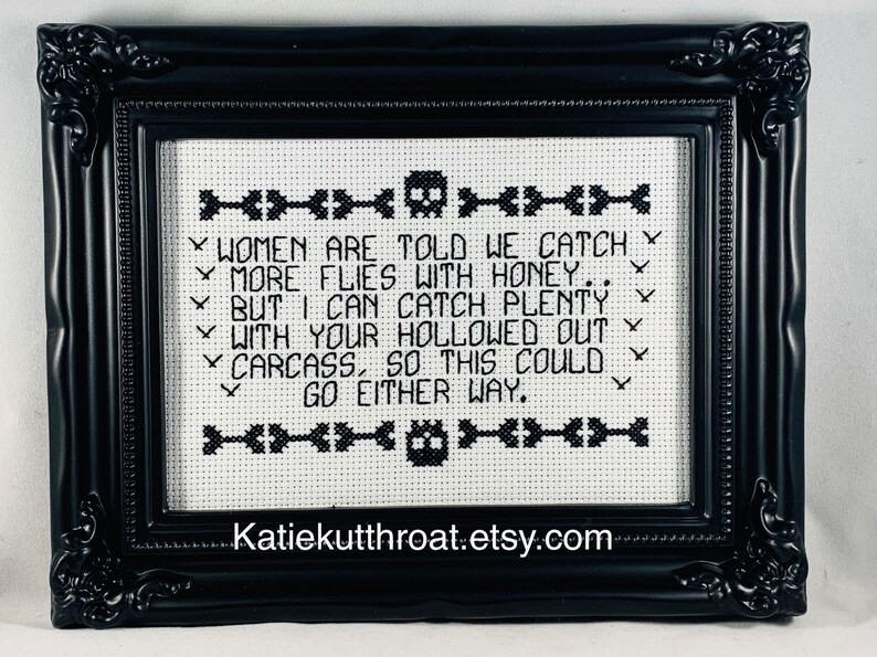 Women are told we catch more flies with honey.. But I can catch plenty with your hollowed out carcass Subversive Cross Stitch Goth Halloween image 2