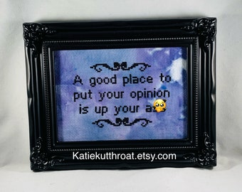 Mature A good place to put your opinion is up your a*s Funny Subversive Cross Stitch Home Decor Christmas Handmade Gift Goth Stitch