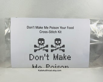 Don’t Make Me Poison Your Food Cross Stitch Do It Yourself Kit Wall Art DIY Stitch It Yourself Subversive Cross Stitch Embroidery