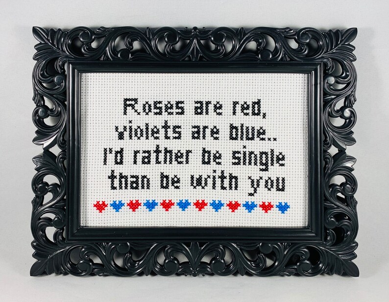 Roses are red, violets are blue. I'd rather be single than be with you. Funny Subversive Cross Stitch Anti Valentine Home Decor Goth Stitch image 3