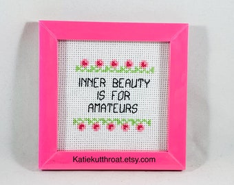 Inner Beauty Is For Amateurs Funny Subversive Cross Stitch Home Decor Wall Decor Christmas Gift