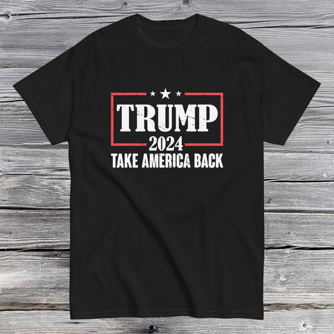 Trump 2024 T-shirt, Donald Trump 2024 Take America Back Shirt, Take ...