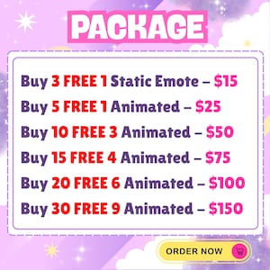 May include: A digital graphic titled PACKAGE listing emote bundles with text: Buy 3 FREE 1 Static Emote - $15, Buy 5 FREE 1 Animated - $25, Buy 10 FREE 3 Animated - $50, Buy 15 FREE 4 Animated - $75, Buy 20 FREE 6 Animated - $100, Buy 30 FREE 9 Animated - $150.