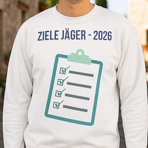 Ziele Jäger 2026 Sweatshirt Geburtstag Outfit Motivation Geschenkidee Damen Herren weiß schwarz asche Unisex S bis 5XL