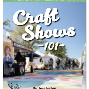 Craft Shows 101 EBook - How to Sell at Craft Shows - Preparing for your First Craft Fair - Craft Show Guide - Craft Show Help