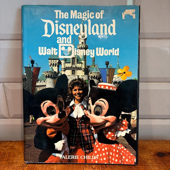 The Magic of Disneyland and Walt Disney World, by Valerie Childs