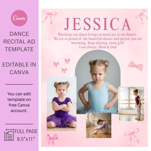 May include: A pink dance recital ad template with the name "JESSICA" in large letters. The ad includes photos of a young girl in dance attire, bows, and text that reads "DANCE RECITAL AD TEMPLATE" and "EDITABLE IN CANVA". The ad is 8.5"x11".
