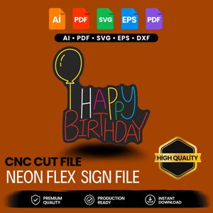 Puede incluir: Un archivo de diseño gráfico digital para un letrero de neón flexible con el texto HAPPY BIRTHDAY en letras de contorno multicolor y un icono de globo. Los formatos AI, PDF, SVG, EPS y DXF aparecen arriba con un sello de alta calidad.