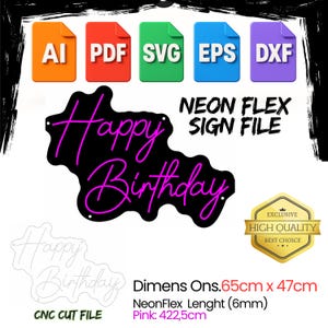 May include: A black neon sign file with the words "Happy Birthday" in pink. The sign is 65cm x 47cm and has a neon flex length of 6mm. The pink neon is 422.5cm long. Includes file types: AI, PDF, SVG, EPS, and DXF.
