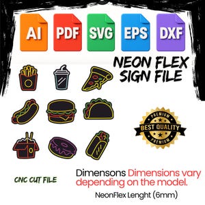 May include: A digital file set with icons for AI, PDF, SVG, EPS, and DXF formats. Includes neon-style illustrations of fast food items such as fries, pizza, and a burger. The text reads "NEON FLEX SIGN FILE" and "CNC CUT FILE". NeonFlex length is 6mm.