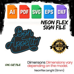 May include: Digital file for a neon flex sign, with file type icons in orange, red, green, blue, and purple. The design includes the text "Bon Appetit!" in a script font, along with the words "NEON FLEX SIGN FILE" and "CNC CUT FILE". NeonFlex Lenght (6mm).