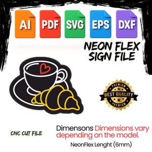 May include: A digital file set with AI, PDF, SVG, EPS, and DXF formats. The image shows a black and yellow coffee cup and croissant design, with the text "NEON FLEX SIGN FILE". The image also includes a "Best Quality" seal. NeonFlex Length is 6mm.