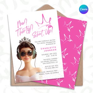 May include: Pink and white birthday invitation with a cartoon illustration of a woman wearing headphones and sunglasses. The text reads "Me? Thirty? Shut Up!" and includes details for a party celebrating Charlotte Johnson.