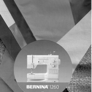 May include: A monochrome image featuring a Bernina 1260 sewing machine. The white machine is set against a backdrop of fabric samples. The Bernina logo and "Manual Central" are also displayed.