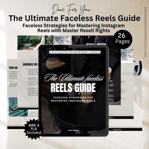 May include: A digital tablet displaying a guide titled "The Ultimate Faceless Reels Guide" with the subtitle "Faceless Strategies for Mastering Instagram Reels". The guide is in a black and white color scheme with a white background and black text. The guide is for sale and includes master resell rights.