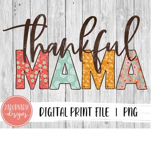 Dankbar Mama Sublimation Design | PNG-Datei für Sublimation Druckübertragung | Floral Print Herbst Herbst dankbar Mama Design