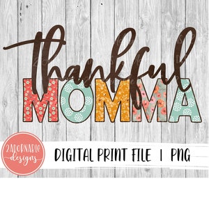 Dankbar Momma Sublimation Design | PNG-Datei für Sublimation Druckübertragung | Floral Print Herbst Herbst dankbar Momma Design