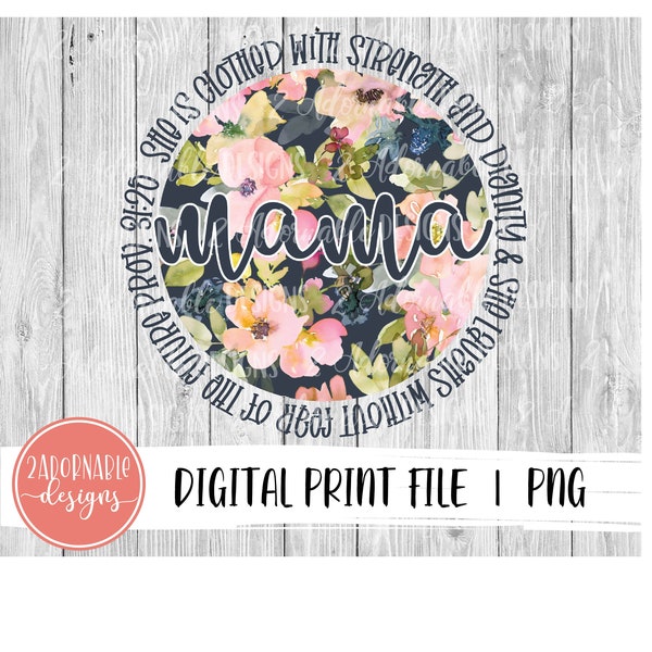 MAMA Floral Sublimation Design | PNG File for Sublimation Print Transfer | Printable Floral Proverbs 31 MAMA Design