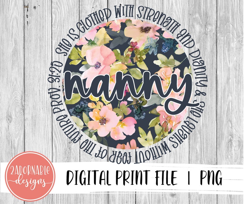 Nanny Floral Sublimation Design PNG File for Sublimation Print Transfer Printable Floral Proverbs 31 Nanny Design Digital Download image 1