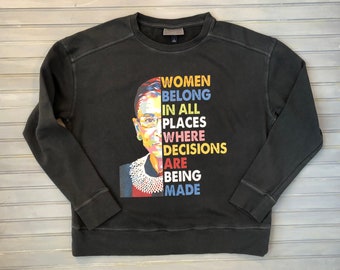 Women Belong In All Places Sweatshirt- Size Small- Ready To Ship- Women's RBG Sweatshirt