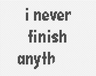 I Never Finish Anyth... Counted Cross Stitch Pattern Instant Download