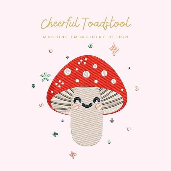 Cheerful Toadstool Embroidery File |  Digital Download for Machine Embroidery | 6 Sizes | Cute Mushroom • Whimsical Woodland