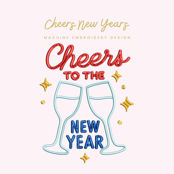 Cheers New Years Embroidery File |  Digital Download for Machine Embroidery | 6 Sizes | Champagne Glass • New Year Embroidery