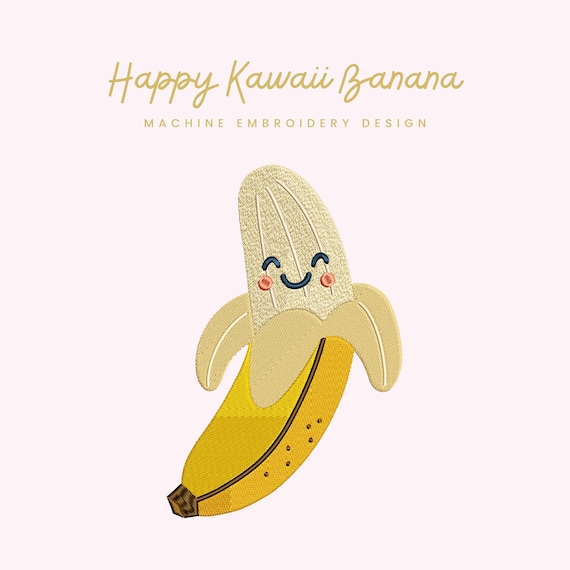 Kawaii Happy Banana Embroidery File | Digital Download for Machine Embroidery | 6 Sizes | Cute Banana • Fun Food
