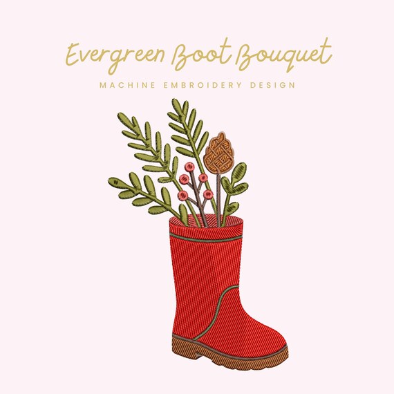 Evergreen Boot Bouquet Embroidery File |  Digital Download for Machine Embroidery | 6 Sizes