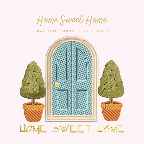 Home Sweet Home Embroidery File | Digital Download for Machine Embroidery | 6 Sizes | Housewarming and Decor • Front Door