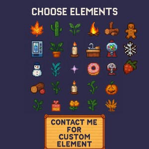 May include: A pixel art graphic with the text "CHOOSE ELEMENTS" at the top. The image features various pixelated icons, including a maple leaf, cactus, fire, gingerbread man, and a gumball machine. A wooden sign at the bottom reads "CONTACT ME FOR CUSTOM ELEMENT".