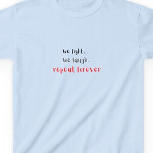 We fight we laugh repeat forever Kids Tee, Minimal Script Kids Shirt, Funny Sibling Shirt Gift, Holiday and Brithday Gift, Special Occassion