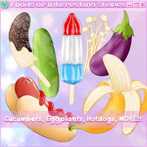May include: A colorful illustration of various foods with interesting shapes, including a banana, cucumber, popsicle, eggplant, hotdog, and mushrooms. The text "Cucumbers, Eggplants, Hotdogs, MORE!!" is at the bottom of the image.
