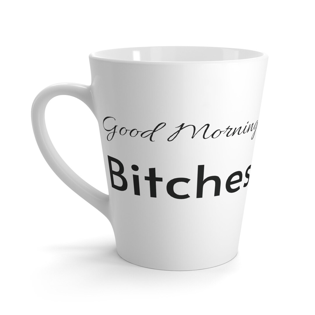 Good Morning Rude Good Morning Bitches, Funny, Rude, Crude Coffee Mug - Etsy