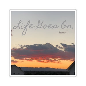 Life Goes On Sticker