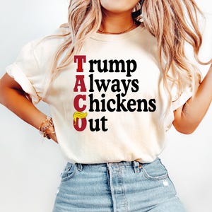 Trump Always Chickens Out, Taco Trump Tee, TACO Tariff Resist, Anti Tariff T-Shirt, Anti MAGA Tee, Let&#39;s Go TACO Shirt, Anti Trump Tee,