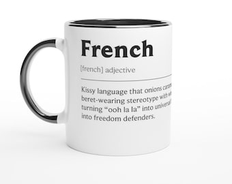May include: White ceramic mug with a black handle and rim. The mug features the word "French" in bold black letters, along with a humorous definition about the French language.