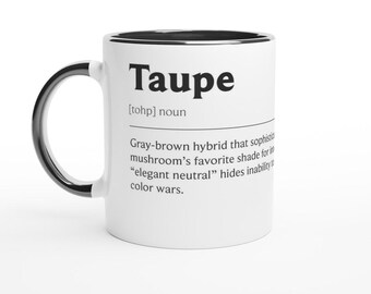 Taupe Mug: Warm Neutral Color - Ceramic with Funny Text