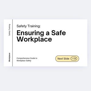 May include: A white presentation slide with the title "Safety Training: Ensuring a Safe Workplace". The slide also includes the text "Comprehensive Guide to Workplace Safety" and a button that says "Next Slide" with a right arrow icon.