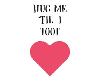 PRINTABLE Valentine card Hug me til I toot Valentine's Day (download only)