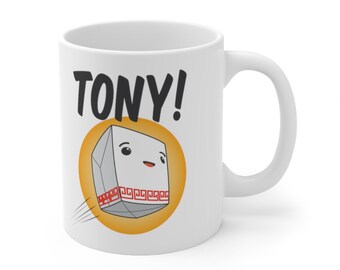 Tony! - Ceramic Mug 11oz - Brandon Whitten Fun WHITE TEXT